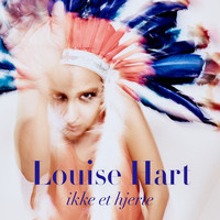 Louise Hart - Ikke Et Hjerte
