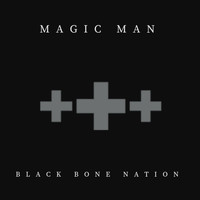 Black Bone Nation - Magic Man