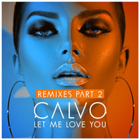 Calvo - Let Me Love You (Remixes Pt. 2)
