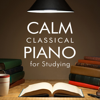 Various Artists - Calm Classical Piano for Studying