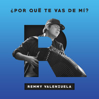 Remmy Valenzuela - ¿Por Qué Te Vas De Mí?