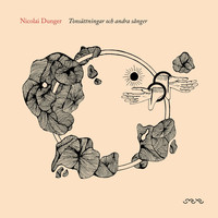 Nicolai Dunger - Tonsättningar och andra sånger