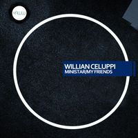 Willian Celuppi - Ministar, My Friends
