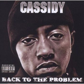 Cassidy - Back To The Problem (Explicit)