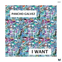 Pancho Galvez - I Want