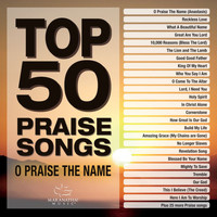 Maranatha! Music - Top 50 Praise Songs - O Praise The Name