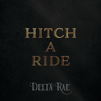 Delta Rae - Hitch A Ride