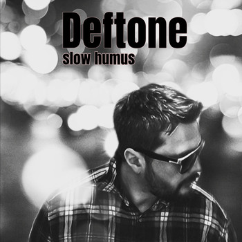 Deftone - Slow Humus