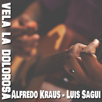 Various Artists - Alfredo Kraus Luis Sagui Vela la Dolorosa