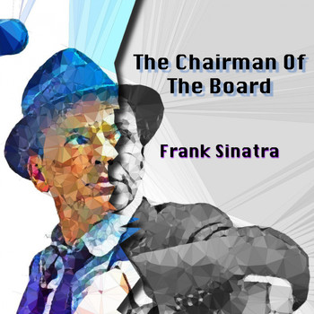 Frank Sinatra - The Chairman of the Board