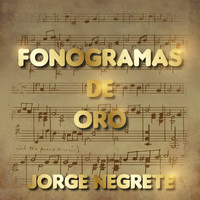 Jorge Negrete - Fonograma de Oro Jorge Negrete