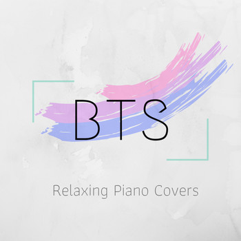 Relaxing BGM Project - BTS - Relaxing Piano Covers