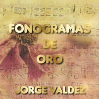 Jorge Valdez - Fonograma de Oro Jorge Valdez