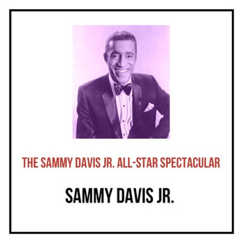 Sammy Davis Jr. - The Sammy Davis Jr. All-Star Spectacular