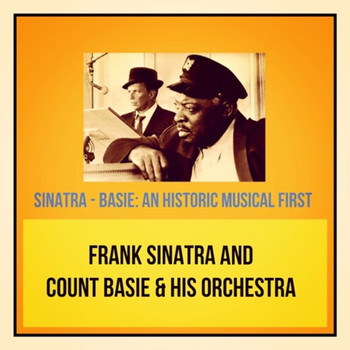 Frank Sinatra and Count Basie & His Orchestra - Sinatra - Basie: An Historic Musical First
