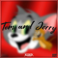 KiRiK - Tom & Jerry (Explicit)