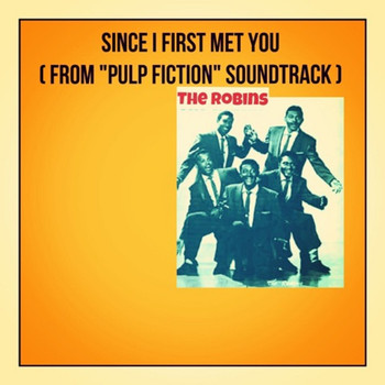 The Robins - Since I First Met You (From "Pulp Fiction" Soundtrack)