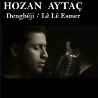 Hozan Aytaç - Lê Lê Esmer (Dengbêji)