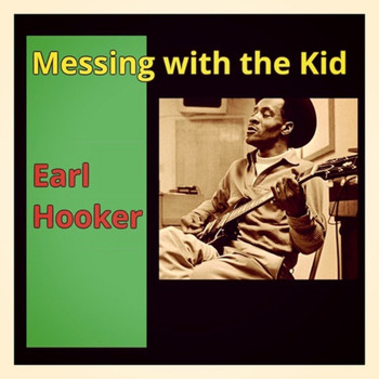 Earl Hooker - Messing with the Kid