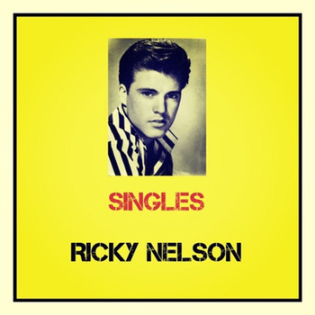 Ricky Nelson - Singles