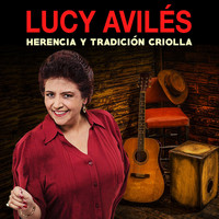 Lucy Avilés - Herencia y Tradición Criolla