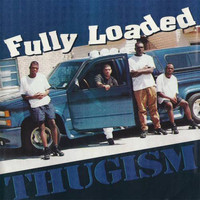 Fully Loaded - Thugism (Explicit)