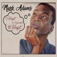 Mark Adams - I Forgot to Remember to Forget