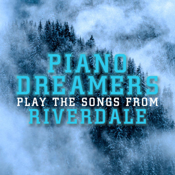 Piano Dreamers - Piano Dreamers Perform the Music from Riverdale