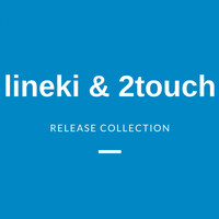 Lineki & 2Touch - Release Collection