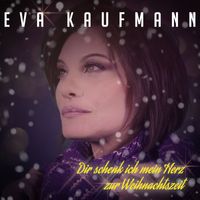 Eva Kaufmann - Dir schenk ich mein Herz zur Weihnachtszeit