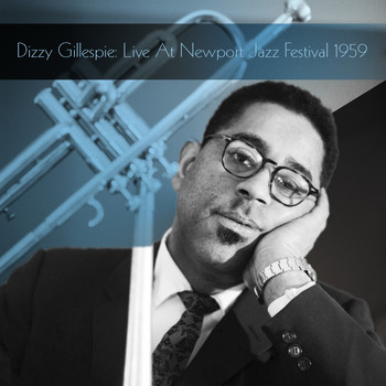 Dizzy Gillespie - Dizzy Gillespie: Live At Newport Jazz Festival 1959