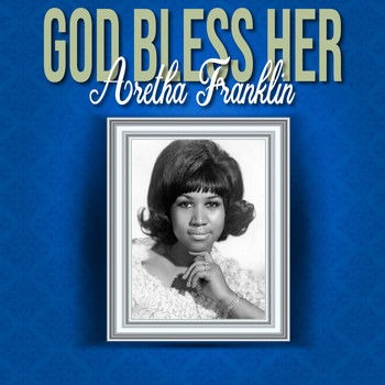 Aretha Franklin - God Bless Her (Explicit)