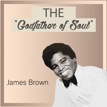 James Brown - The "Godfather of Soul"