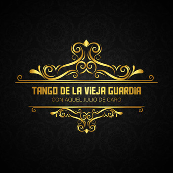 Julio De Caro - Tango de la Vieja Guardia Con Aquel Julio de Caro (Tango)