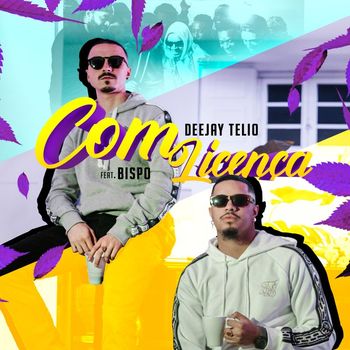 Deejay Telio feat. Bispo - Com Licença