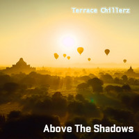 Terrace Chillerz - Above the Shadows