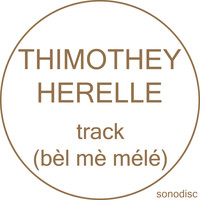 Thimothey Herelle - Track (Bèl mè mèlé)