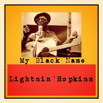Lightnin' Hopkins - My Black Name