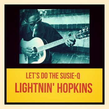 Lightnin' Hopkins - Let's Do the Susie-Q