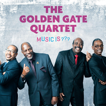 The Golden Gate Quartet - Music Is??? (Explicit)