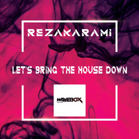 RezaKarami - Let's Bring the House Down