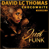 DAVID LC THOMAS - Chocowhite (Just Funk)
