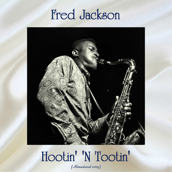 Fred Jackson - Hootin' 'N Tootin' (Remastered 2019)
