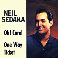 Neil Sedaka - Oh! Carol / One Way Ticket (To The Blues)