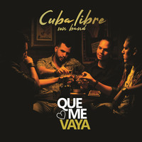 Cuba Libre Son Band - Que Me Vaya