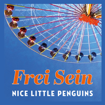 Nice Little Penguins - Frei Sein (Flying)