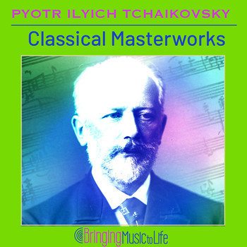 Various Artists - Pyotr Ilyich Tchaikovsky Classical Masterworks