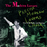 The Modern Lovers - Precise Modern Lovers Order (Live In Berkeley And Boston)