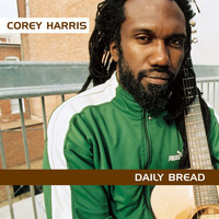 Corey Harris - Daily Bread