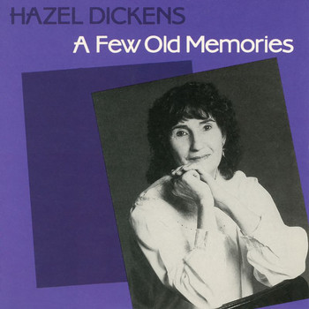 Hazel Dickens - A Few Old Memories